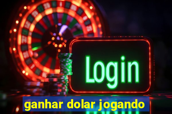 ganhar dolar jogando